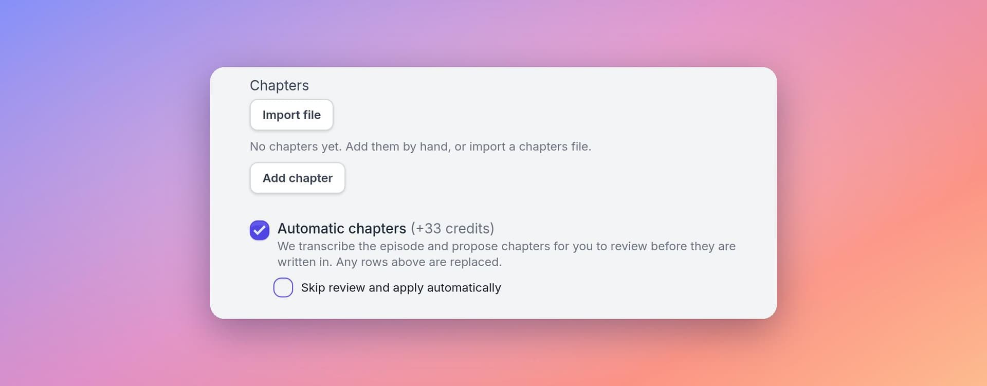 The Automatic chapters option on a dashboard upload, with the optional Skip review setting The Automatic chapters option on a dashboard upload, with the optional Skip review setting